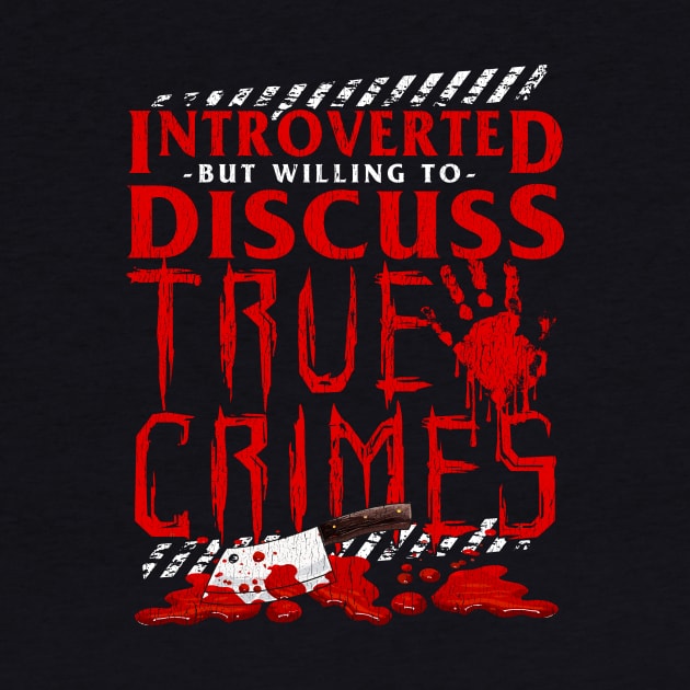 Introverted But Willing To Discuss True Crimes Pun by theperfectpresents